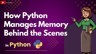 How Python Manages Memory Behind the Scenes
