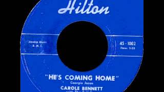 Carole Bennett-- He's Coming Home