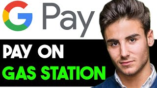 PAY FOR GAS WITH GOOGLE PAY 2025! (FULL GUIDE)