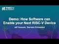 Demo: How Software can Enable your Next RISC-V Device - Jeff Hancock, Siemens Embedded
