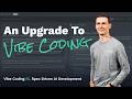 An Upgrade to Vibe Coding