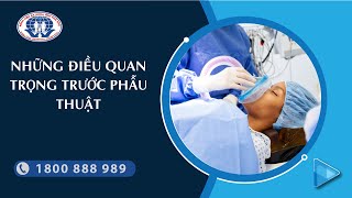 Những điều cần chú ý quan trọng trước khi phẫu thuật