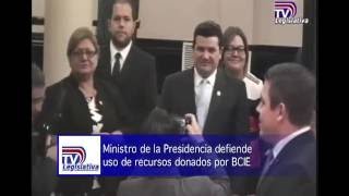 MINISTRO DE LA PRESIDENCIA DEFIENDE USO DE RECURSOS DONADOS POR BCIE