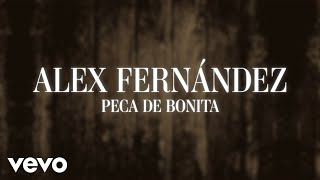 Alex Fernández - Peca de Bonita (Lyrics)