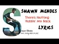 Shawn Mendes - There's Nothing Holdin' Me Back |LYRICS|