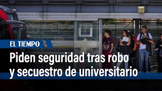 Piden seguridad por robo y secuestro de universitario en estación de TransMilenio | El Tiempo