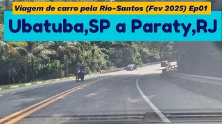 Viagem de carro de Ubatuba SP a Paraty RJ (bate e volta) pela Rio Santos  Fev 2025 (Ep01)