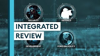 INTEGRATED REVIEW | What Does It Mean For UK Defence?