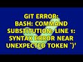 Git Error: bash: command substitution: line 1: syntax error near unexpected token `)'