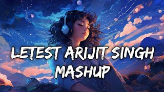 Latest Arijit Singh Mashup 2024 | Arijit Singh New Songs 2024 Jukebox | hindi Song | #mashup #lofi