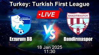 🔴 LIVE: Erzurum BB vs Bandirmaspor - Football Live Score - Turkish First League