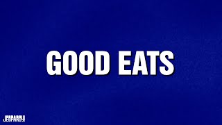 Good Eats | Category | JEOPARDY!