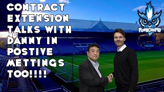 CONTRACT EXTENSION TALKS WITH DANNY IN POSTIVE METTINGS TOO!!!!