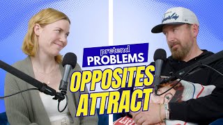 Opposites Attract Pretend Problems Ep 82