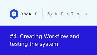 Creating Workflow and Testing the System | DWKit Starter Pack Tutorial 4