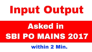 Input Output Problem ( New Pattern) as  Asked in SBI PO MAINS 2017