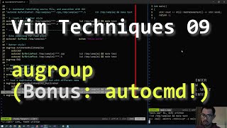 Vim Techniques 09 - augroup (with Bonus: autocmd!)