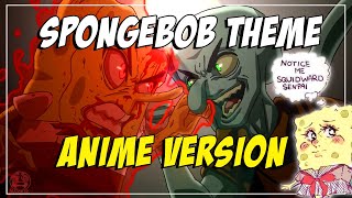 I turned Spongebob's theme into an anime opening song @Narmak