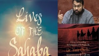Lives of Sahaba 10 - Abu Bakr As-Siddiq 10 - Ahadith narrated about & by Abu Bakr - Yasir Qadhi