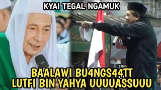 MAKJLEEBB❗KYAI TEGAL NGAMUK LUTFI BIN YAHYA DAN GEROMBOLAN KABIB