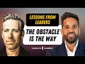 The Obstacle is the Way: A Conversation with Bishoy Tadros #lessonsfromleaders