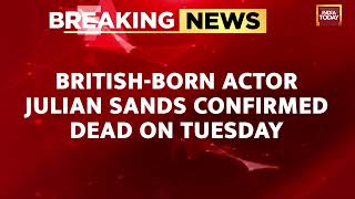 Missing For Months, Actor Julian Sands Confirmed Dead, Hikers Find Skeletal Remains