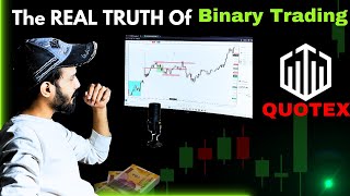 The Real Truth Of Binary Trading#quotex @sscalptrader