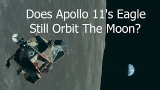 Is Apollo 11's Lunar Module Still In Orbit Around The Moon 52 Years Later?