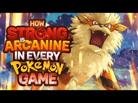 How STRONG Is Arcanine in EVERY Pokemon Game?