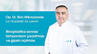 Op.Dr.İlkin Mikayılzadə - Rinoplastika sonrası tamponların çıxarılması və gipsin açılması