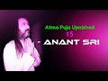 मौन ही प्रार्थना है atma puja upnishad 15 anant sri