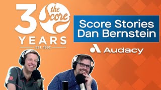Score Stories: Dan Bernstein - 30th Anniversary