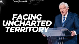 The Courageous - Facing Uncharted Territory | David Jeremiah 2024