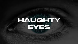 HAUGHTY EYES | Pastor Reggie Santiago