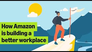 Working On It: How Amazon is Building a Better Workplace for Everyone