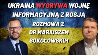 Ukraina🇺🇦 wygrywa wojnę informacyjną z Rosją🇷🇺. Rozmowa z dr Mariuszem Sokołowskim.