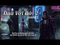 Đua với Đời 2 – shanks rap hay nghe là buồn