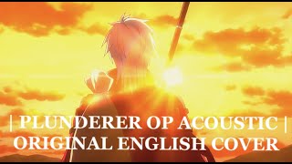 [Acoustic] Plunderer OP - Original English Cover [DanGarlockMusic]