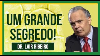 Use esse segredo para ter mais saúde - Dr. Lair Ribeiro