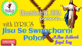 Jisu Se Swngcharni Pohor|| Kokborok Gospel Song with Lyrics|| Dhanbilash BC SIKLA BODOL #2024