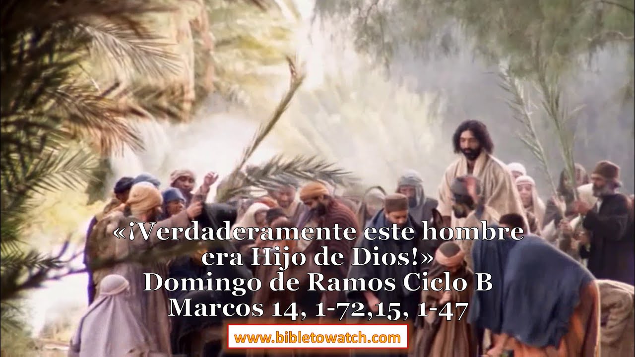 Domingo De Ramos Ciclo B: Marcos 14, 1-72.15, 1-47 #Bibletowatch - YouTube