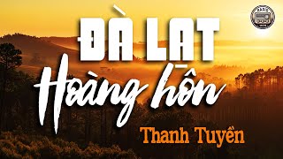 Đà Lạt Hoàng Hôn - Thanh Tuyền | Nhạc Xưa 1975 Bất Hủ Để Đời