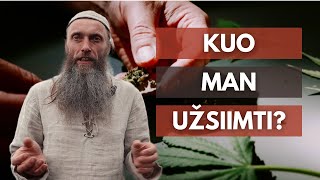 Kuo man gyvenime užsiimti? Ką veikti gyvenime? Kaip sužinoti?