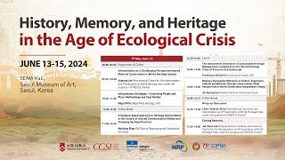 2024 History, Memory, and Heritage in the Age of Ecological Crisis 'Day2'