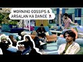 Morning Gossips aur Arsalan k Dance Steps | Tamasha Uncut 17th sept