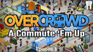 STARTING the BEST Subway EVER! (OVERCROWD: A Commute 'Em Up Gameplay- Episode 1)