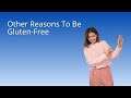 Other Reasons to be Gluten-Free - Exploring Beyond Celiac Disease and Gluten Intolerance