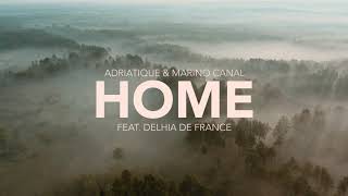 Adriatique & Marino Canal - Home (feat. Delhia De France)