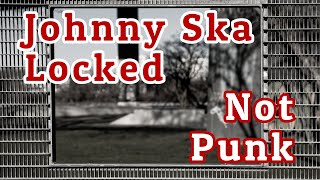 Johnny Ska - Locked: Not Punk