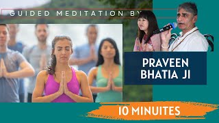 GUIDED MEDITATION BY PRAVEEN BHATIA JI ||COSMIC VALLEY ||  KHAMMAM